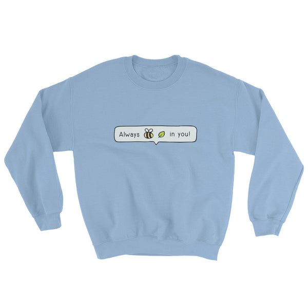 Always Bee-Leaf Sweatshirt