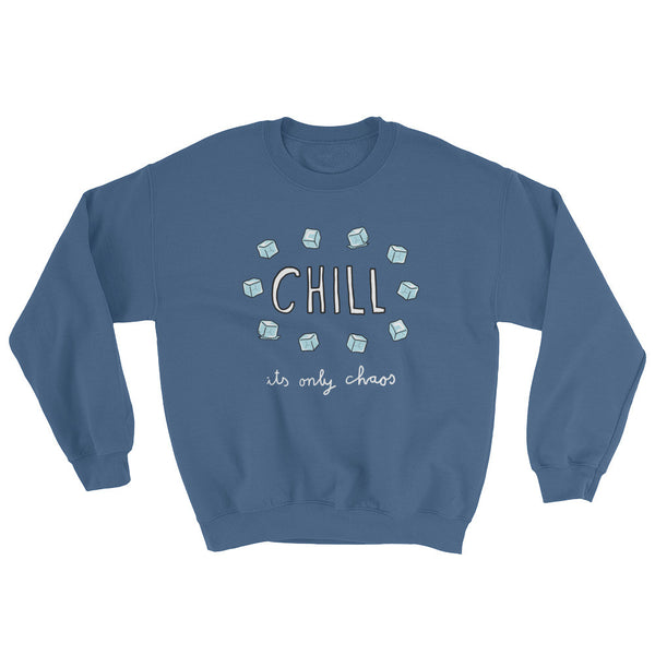 Chill, It's Only Chaos Sweatshirt