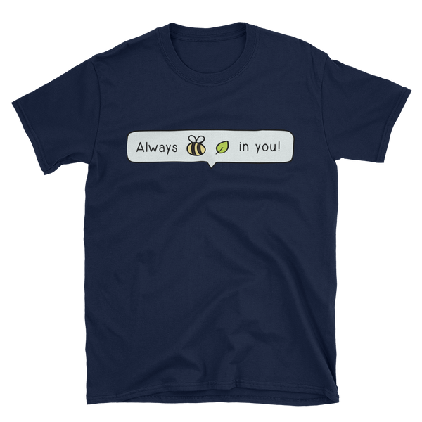 Always Bee-Leaf T-Shirts