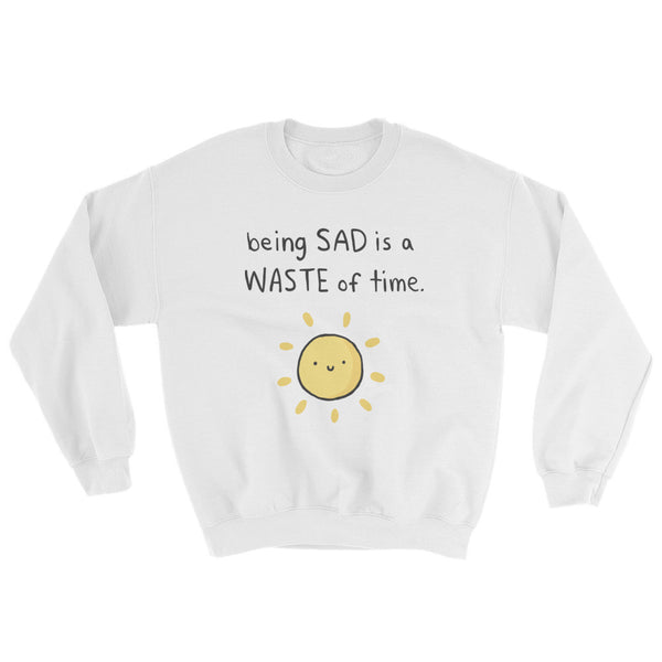 Being Sad Sweatshirt