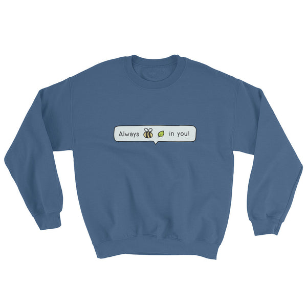 Always Bee-Leaf Sweatshirt