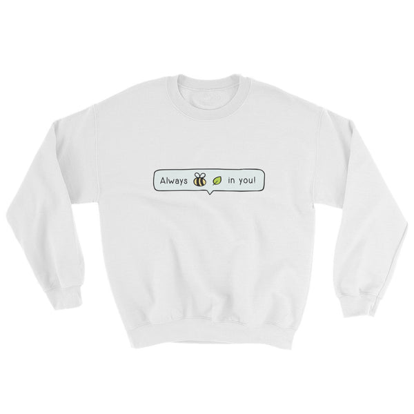 Always Bee-Leaf Sweatshirt