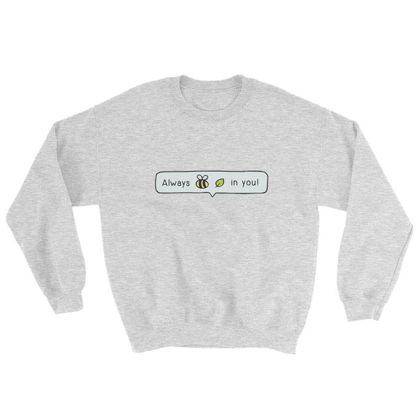 Always Bee-Leaf Sweatshirt