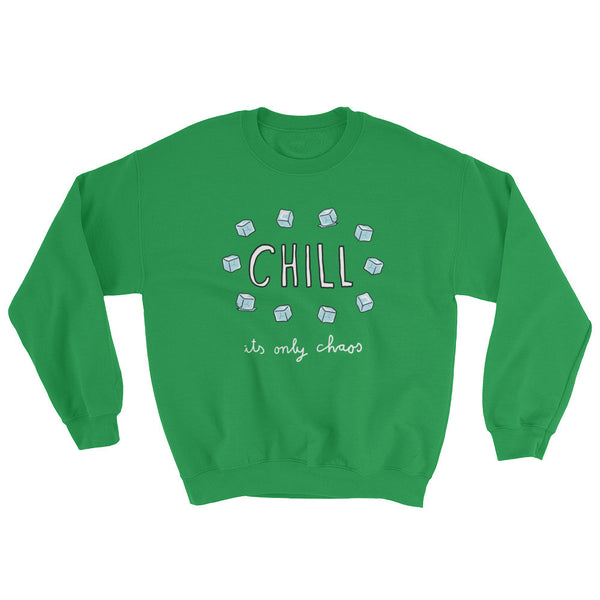 Chill, It's Only Chaos Sweatshirt