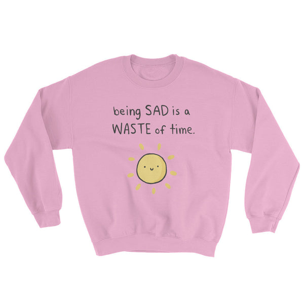 Being Sad Sweatshirt