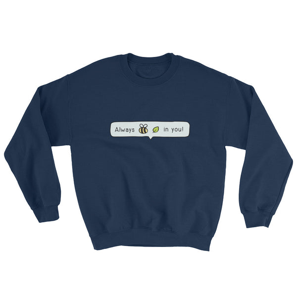 Always Bee-Leaf Sweatshirt