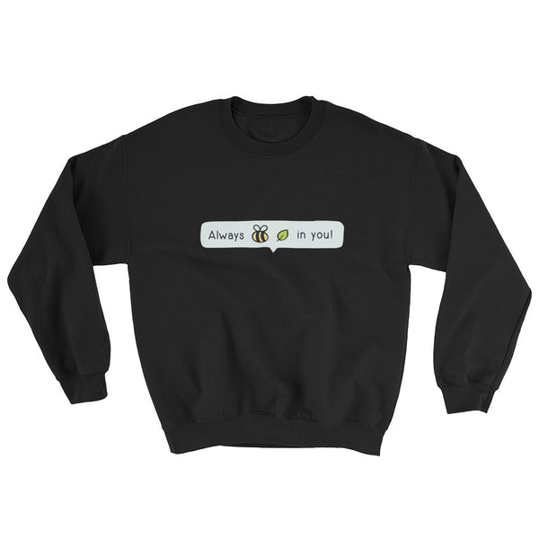 Always Bee-Leaf Sweatshirt