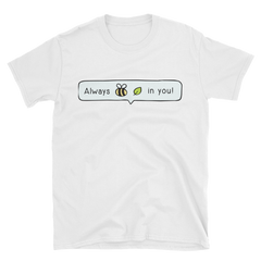 Always Bee-Leaf T-Shirts