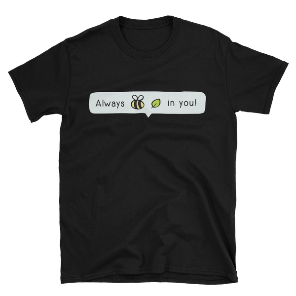 Always Bee-Leaf T-Shirts