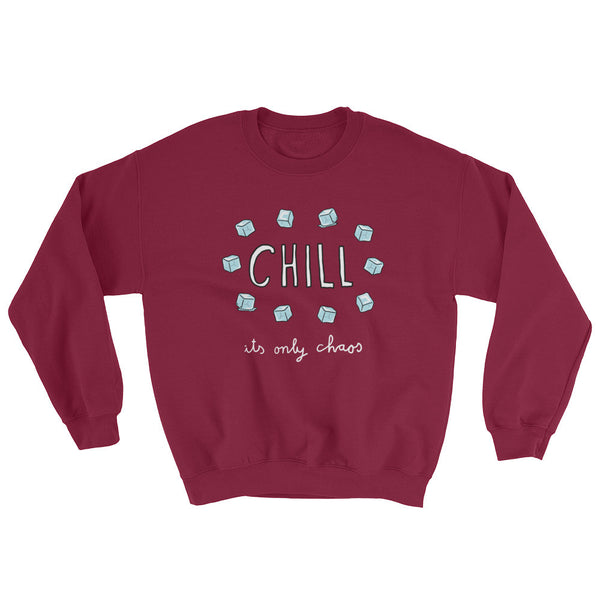 Chill, It's Only Chaos Sweatshirt